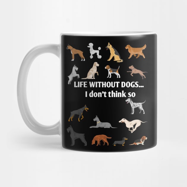 Life Without Dogs I Don't Think So by catlovers2020